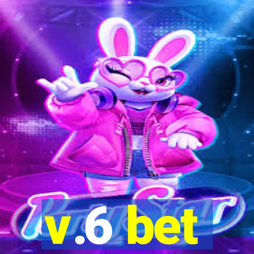 v.6 bet